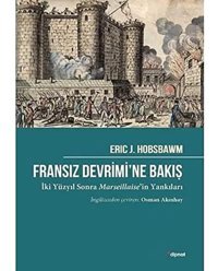 Fransız Devrimine Bakışi̇ki Yüzyıl Sonra Marseillaise'In Yankıları İki Yüzyıl Sonra Marseillaise'In Yankıları Eric J. Hobsbawm Dipnot Yayınları