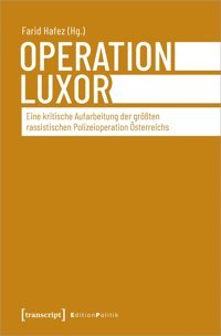 Operation Luxoreine Kritische Aufarbeitung Der Gröten Rassistischen Polizeioperation Österreichs (Edition Politik)139 Transcript