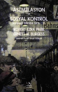 Asimilasyon Ve Sosyal Kontrolsosyoloji Bilimine Giriş 2 Robert Ezra Park Pinhan Yayıncılık
