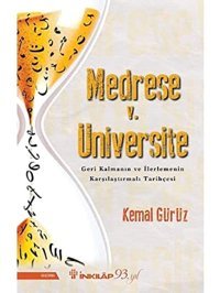 Medrese V. Üniversitegeri Kalmanın Ve İlerlemenIn Karşılaştırmalı Tarihçesi (Kapak Değişebilir) Kemal Gürüz İnkılap Kitabevi