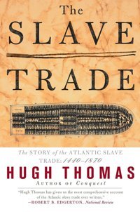 The Slave Tradethe Story Of The Atlantic Slave Trade, 1440-1870 Thomas, Hugh Simon And Schuster