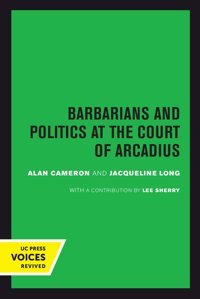 Barbarians And Politics At The Court Of Arcadius19 Cameron, Alan University Of California Press