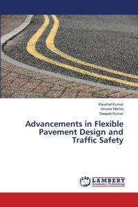 Advancements In Flexible Pavement Design And Traffic Safety Kumar, Kaushal Lap Lambert Academic Publishing