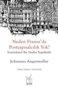 Neden Fransada Postyapısalcılık Yok?Entelektüel Bir NeslIn Teşekkülü Johannes Angermuller Heretik Yayıncılık