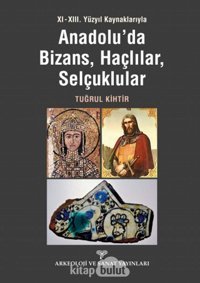Anadolu'Da Bizans, Haçlılar, Selçuklular (Kapak Resmi Değişebilir) Tuğrul Kihtir Arkeoloji Ve Sanat Yayınları