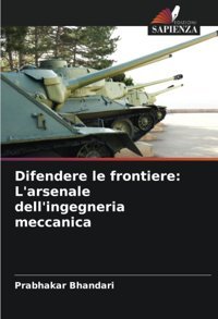 Difendere Le Frontierel'Arsenale Dell'İngegneria Meccanica Bhandari, Prabhakar Edizioni Sapienza