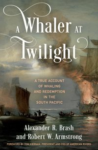 A Whaler At Twilighta True Account Of Whaling And Redemption In The South Pacific Brash, Alexander R. The Lyons Press