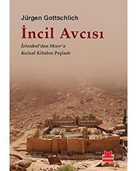 İncil Avcısıi̇stanbul'Dan Mısır'A Kutsal Kitabın Peşinde Jürgen Gottschlich Kırmızı Kedi Çocuk