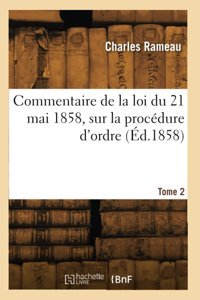 Commentaire De La Loi Du 21 Mai 1858, Sur La Procdure D'Ordre (D.1858) Rameau, Charles Hachette Livre Bnf