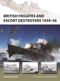 British Frigates And Destroyers 193945 (New Vanguard, 319) Konstam, Angus Osprey Publishing