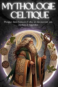 Mythoglogie Celtiquemythes Et Lgendes. - Llustre En Couleur - Voyagez Dans L'Histoire Celtes Et Son Hritage. Mythologie, Cm Independently Publıshed