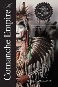 The Comanche Empire (Lamar Series In Western History) (The Lamar Series In Western History) Pekka Hamalainen Yale University Press
