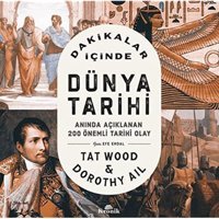Dakikalar İçinde Dünya Tarihianında Açıklanan 200 Önemli Tarihi Olay Dorothy Ail Kronik Kitap