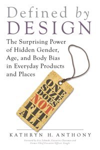 Defined By Designthe Surprising Power Of Hidden Gender, Age, And Body Bias In Everyday Products And Places Anthony, Kathryn H. Prometheus Books