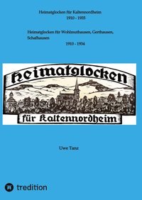 Heimatglocken Für Kaltennordheimheimatglocken Für Wohlmuthausen, Gerthausen, Schafhausen Tanz, Uwe Tredition