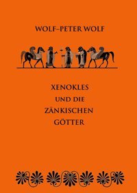 Xenokles Und Die Znkischen Göttereine İkonographische Neubewertung Der Kleinmeisterschale Des Xenokles İm Londoner British Museum Wolf, Wolf-Peter Bod - Books On Demand
