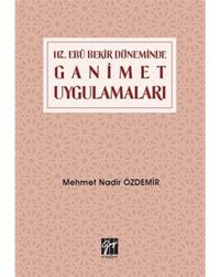 Hz. Ebu Bekir Döneminde Ganimet Uygulamaları Mehmet Nadir Özdemir Gazi Kitabevi - Sınav Kitapları