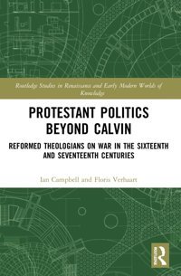 Protestant Politics Beyond CalvIn ( Studies In Renaissance And Early Modern Worlds Of Knowledge) Campbell, Ian Routledge