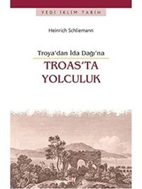 Troya'Dan İda Dağı'Na Troas'Ta Yolculuktroyadan İda Dağına (Kapak Değişebilir) Heinrich Schliemann Say Yayınları