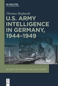 U.S. Army Intelligence In Germany, 1944-1949 (De Gruyter Studies In Military History)5 Boghardt, Thomas Walter De Gruyter