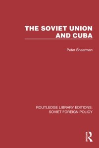 The Soviet Union And Cuba ( Library Editionssoviet Foreign Policy) Shearman, Peter Routledge