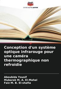 Conception D'Un Systme Optique İnfrarouge Pour Une Camra Thermographique Non Refroidie Yousif, Aboubida Editions Notre Savoir