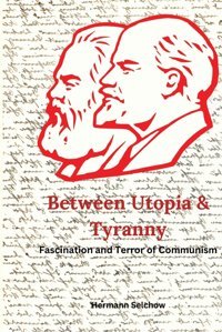 Between Utopia And Tyrannyfascination And Terror Of Communism Selchow, Hermann Tredition