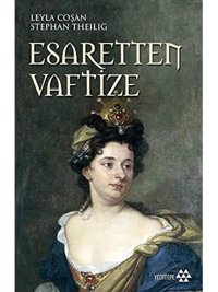 Esaretten Vaftize16. Ve 18. Yüzyıllarda Almanya'Da Türk Savaş Esirleri Leyla Coşan Yeditepe Yayınevi