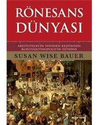 Rönesans Dünyasıaristotales'In Yeniden Keşfinden Konstantinopolis'In Fethine (Ciltli) Susan Wise Bauer Alfa Yayınları