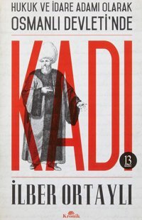Kadıhukuk Ve İdare Adamı Olarak Osmanlı Devleti'Ndehukuk Ve İdare Adamı Olarak Osmanlı Devleti'Nde İlber Ortaylı Kronik Kitap