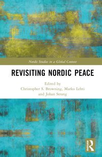 Revisiting Nordic Peacea Region Of And For Peace (Nordic Studies In A Global Context) Routledge