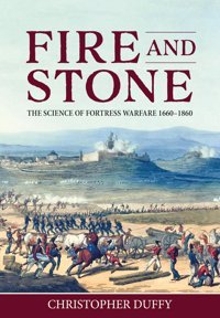 Fire And Stonethe Science Of Fortress Warfare, 1660-1860 Duffy, Christopher Helion & Company