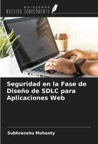 Seguridad En La Fase De Diseo De Sdlc Para Aplicaciones Web Mohanty, Subhranshu Ediciones Nuestro Conocimiento