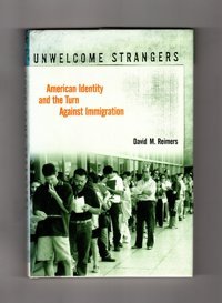 Unwelcome Strangersamerican Identity And The Turn Against Immigration [Hardcover] Reimers, David M Columbia University Press