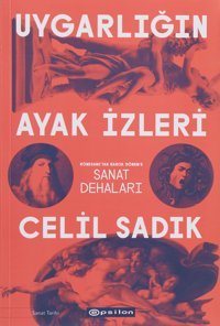 Uygarlığın Ayak İzlerirönesans'Tan Barok Dönem'E Sanat Dehaları Celil Sadık Epsilon Yayınevi