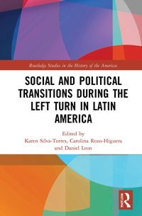 Social And Political Transitions During The Left Turn In LatIn America ( Studies In The History Of The Americas) Routledge