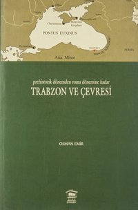 Prehistorik Dönemden Roma Dönemine Kadar Trabzon Ve Çevresi Osman Emir Serander Yayınları