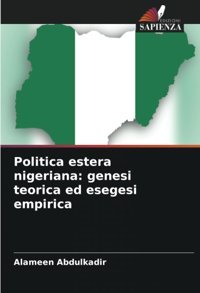 Politica Estera Nigerianagenesi Teorica Ed Esegesi Empirica Abdulkadir, Alameen Edizioni Sapienza
