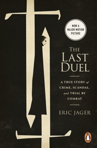 The Last Duela True Story Of Trial By Combat In Medieval France Jager, Eric Random House Uk Ltd