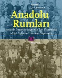 Anadolu Rumlarıosmanlı İmparatorluğu'Nun Son Döneminde Millet Sistemini Yeniden Düşünmek Ayşe Ozil Kitap Yayınevi