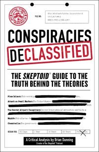 Conspiracies Declassifiedthe Skeptoid Guide To The Truth Behind The Theories Dunning, Brian Adams Media Corporation