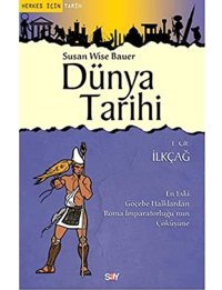 Dünya Tarihi 1. Cilt - İlkçağen Eski Göçebe Halklardan Roma İmparatorluğu'Nun Çöküşüneen Eski Göçebe Halklardan Roma İmparatorluğu'Nun Çöküşüne Susan Wise Bauer Say Yayınları