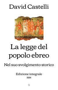 La Legge Del Popolo Ebreo Nel Suo Svolgimento Storicoedizione İntegrale (1884) Castelli, David Independently Publıshed