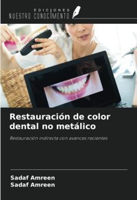 RestauracIn De Color Dental No MetlicorestauracIn İndirecta Con Avances Recientes Amreen, Sadaf Ediciones Nuestro Conocimiento