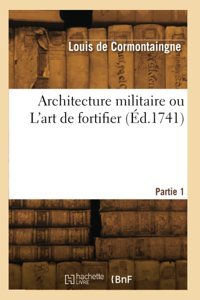 Architecture Militaire Ou L'Art De Fortifier (D.1741) Cormontaingne, Louis Hachette Livre Bnf