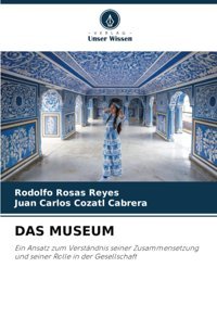 Das MuseumeIn Ansatz Zum Verstndnis Seiner Zusammensetzung Und Seiner Rolle In Der Gesellschaft Rosas Reyes, Rodolfo Verlag Unser Wissen