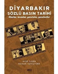 Diyarbakır Sözlü Basın Tarihiolaylar, İnsanlar, Gazeteler, Gazeteciler Ayşe İlgen Gece Kitaplığı