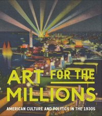 Art For The Millionsamerican Culture And Politics In The 1930S Rudnick, Allison Metropolitan Museum Of Art