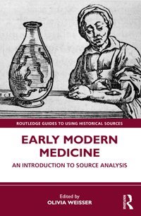 Early Modern Medicinean Introduction To Source Analysis ( Guides To Using Historical Sources) Routledge
