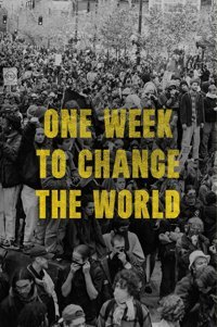 One Week To Change The Worldan Oral History Of The 1999 Wto Protests Gibson, Dw Simon And Schuster